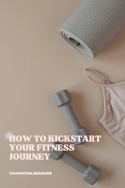 How to Kickstart your Fitness Journey